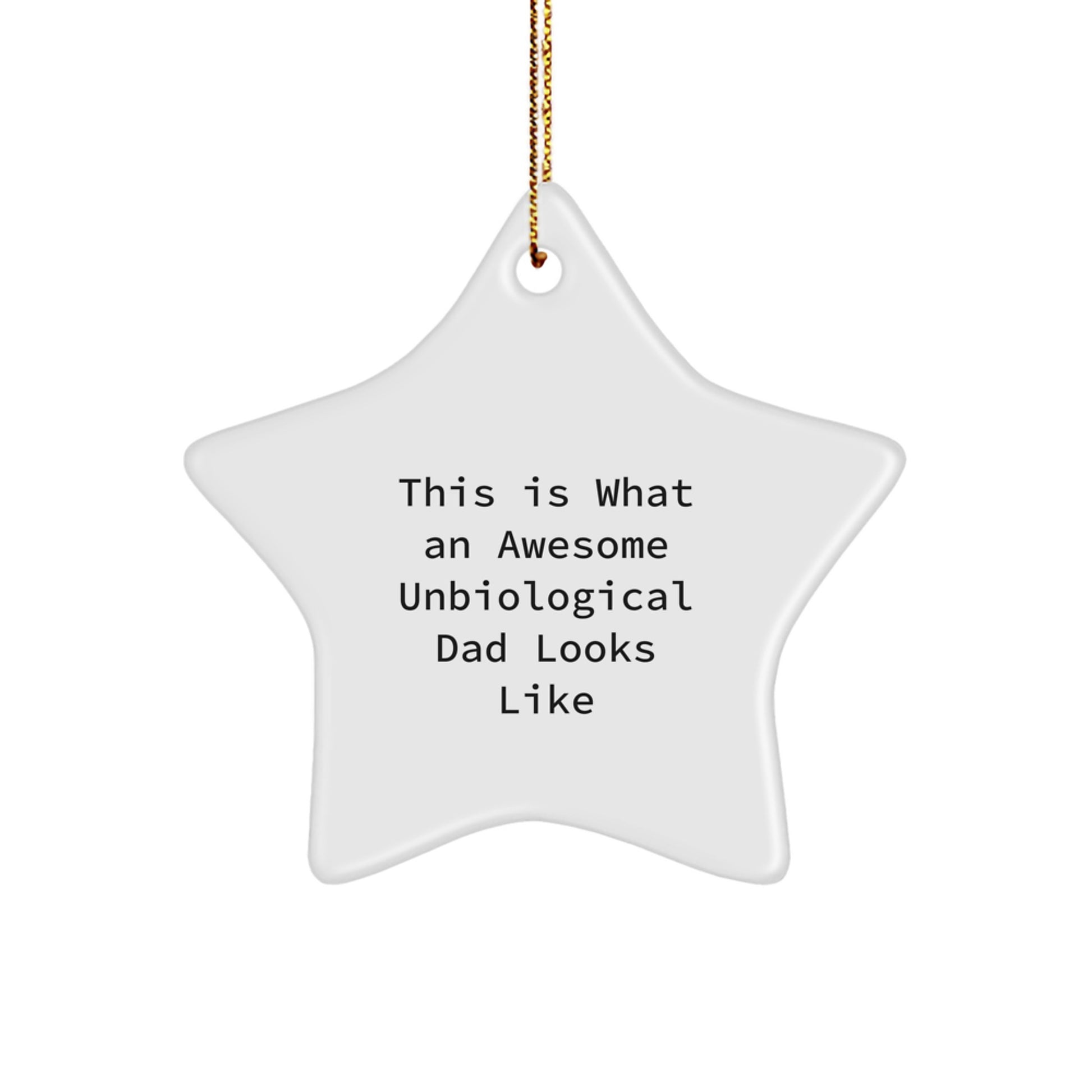 Funny Unbiological Dad Gifts, Star Ornament, This Is What An Awesome Unbiological Dad Looks Like, Christmas Unique Gifts from Men - Gifts for Unbiological Dad - Image 1