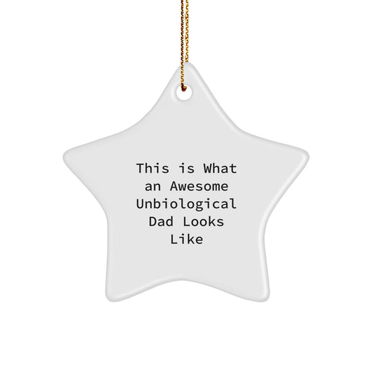 Funny Unbiological Dad Gifts, Star Ornament, This Is What An Awesome Unbiological Dad Looks Like, Christmas Unique Gifts from Men - Gifts for Unbiological Dad - Image 1