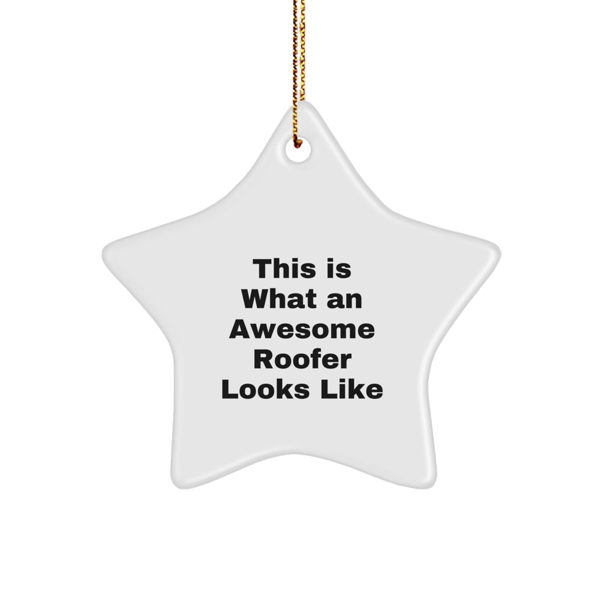 Funny Roofer Gifts, Star Ornament for Men, Women, or Friends - 'This Is What An Awesome Roofer Looks Like' Quote, Christmas Unique Gifts from Family - Image 1