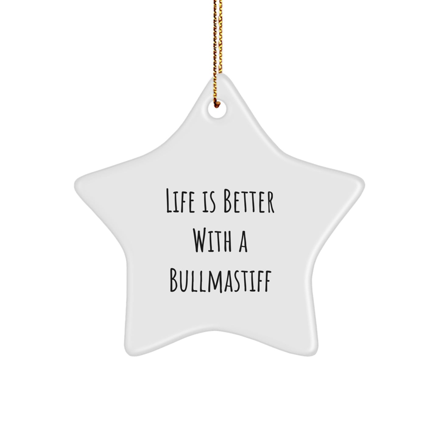 Bullmastiff Dog Lovers' Christmas Star Ornament, Gifts from Family to Friends, 'Life Is Better With A Bullmastiff', White Color, 3.25'' Tall, Perfect for Hanging - Image 1