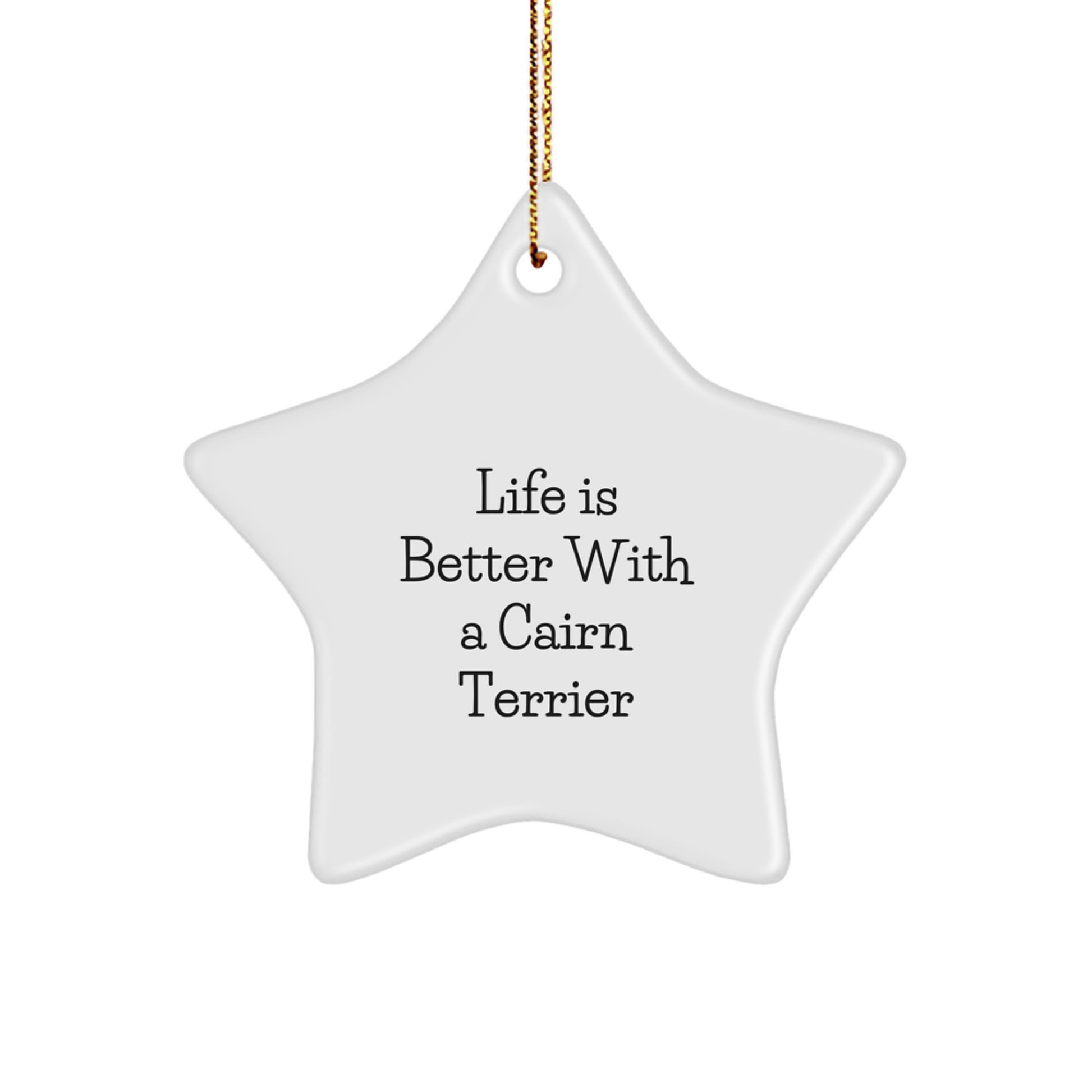 Cairn Terrier Dog Lovers Gifts from Family, Friends - Star Ornament with 'Life Is Better With A Cairn Terrier' Quote, Christmas Unique Gifts for Men, Women - Image 1