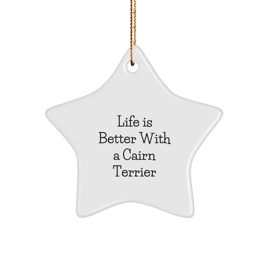 Cairn Terrier Dog Lovers Gifts from Family, Friends - Star Ornament with 'Life Is Better With A Cairn Terrier' Quote, Christmas Unique Gifts for Men, Women - Image 1