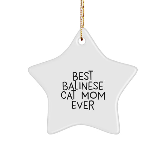 Balinese Cat Mom Gifts from Family for Christmas Unique Star Ornament, Funny Quote 'Best Balinese Cat Mom Ever', Star Shaped, White Color, Durable MDF - Image 1
