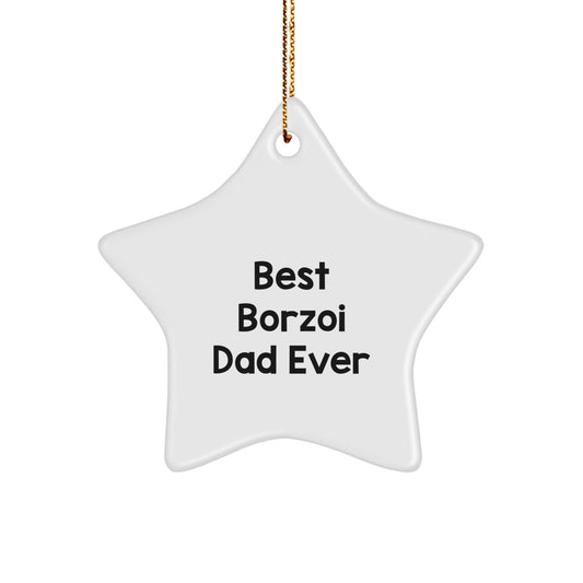 Borzoi Dog Lovers, Get Ready for Christmas with This Funny Star Ornament, Gifts from Dad, Best Borzoi Dad Ever, Perfect for Borzoi Dog Enthusiasts, Friends, and Family - Image 1