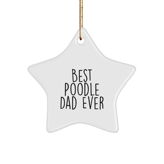 Funny Poodle Dad Ever Gifts from Men to Poodle Dog Friends Best Star Ornament for Christmas Unique Gifts - Image 1