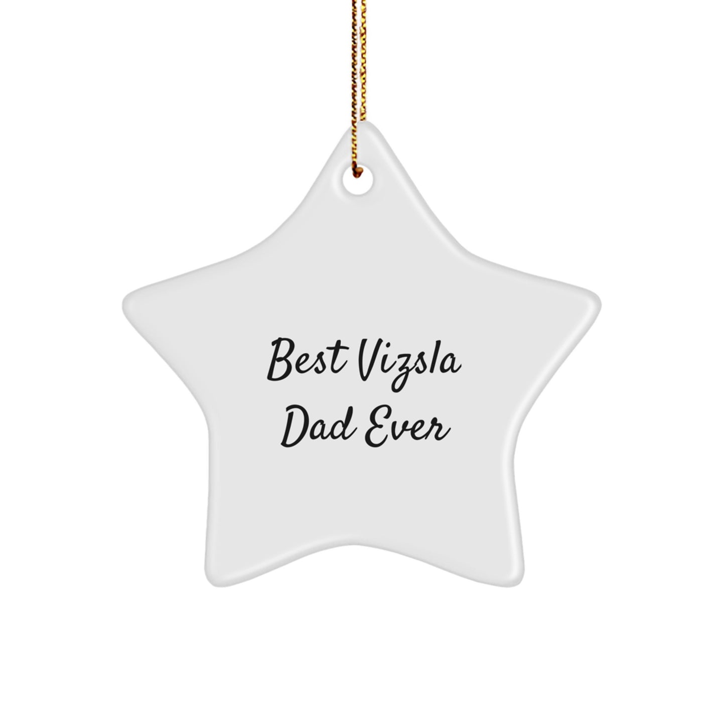 Fun and Unique Vizsla Dog Christmas Star Ornament Gifts from Dad for Best Vizsla Dad Ever, Inspirational Vizsla Dog Lover Gifts - Image 1