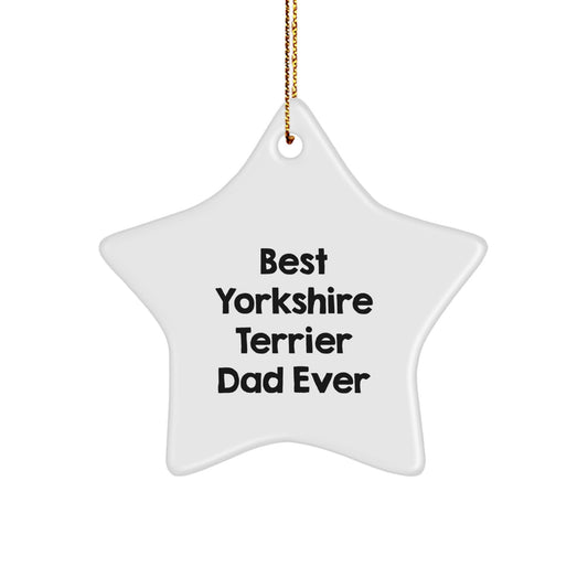 Funny Yorkshire Terrier Dad Ever Star Ornament Gifts from Men to Yorkshire Terrier Dog Dad for Christmas Unique Ornaments - Image 1