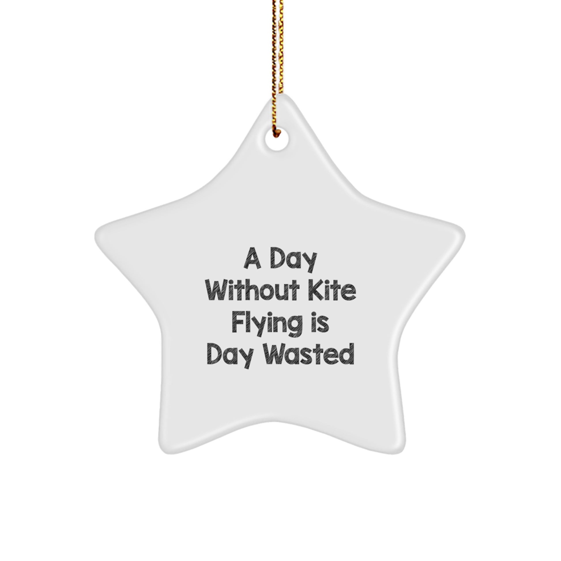 Kite Flying Star Ornament Gifts from Men to Friends, A Day Without Kite Flying Is Day Wasted, Christmas Unique Gifts for Kite Flying Enthusiasts - Image 1