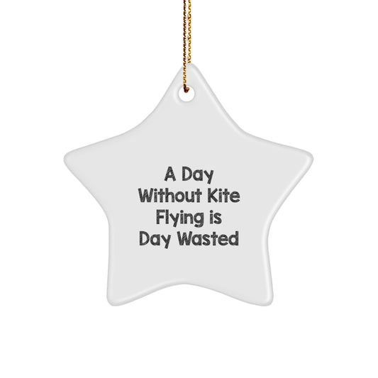 Kite Flying Star Ornament Gifts from Men to Friends, A Day Without Kite Flying Is Day Wasted, Christmas Unique Gifts for Kite Flying Enthusiasts - Image 1
