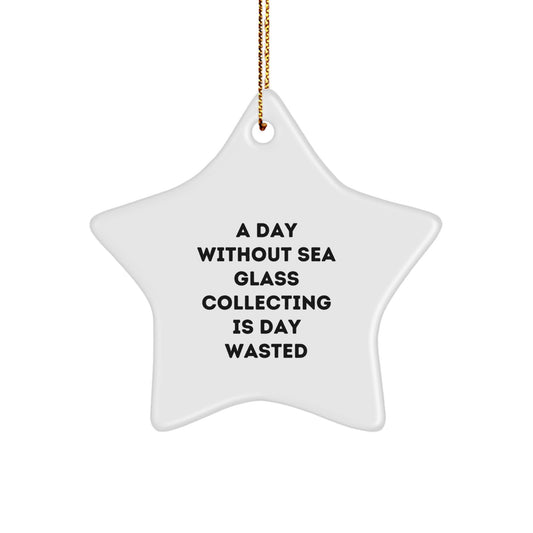 Sea Glass Collecting Gifts from Friends - A Delightful Christmas Ornament with a Twist, 'A Day Without Sea Glass Collecting Is Day Wasted' - Star Ornament Gifts for Sea Glass Collecting Enthusiasts - Image 1