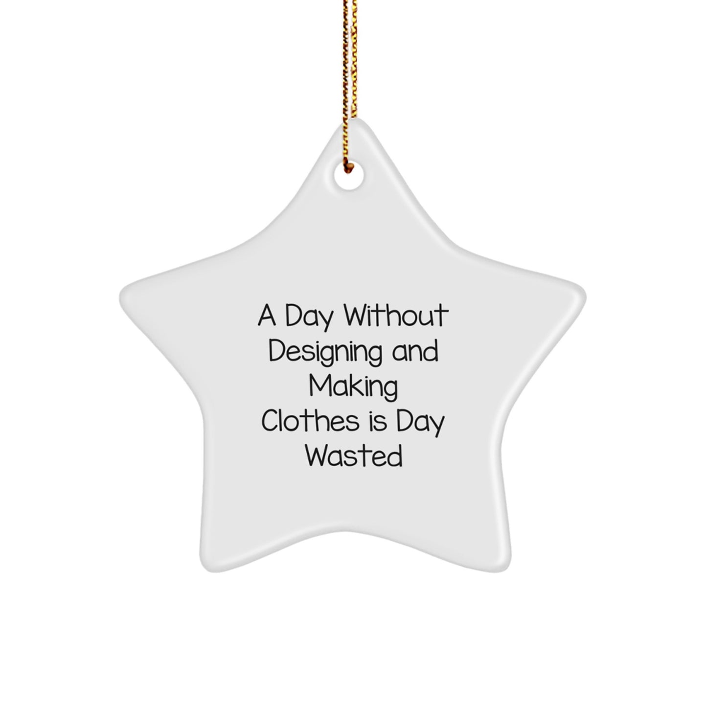 Funny Designing and Making Clothes Gifts for Women - Inspirational Star Ornament Quotes White Star Shaped Decor Gift from Family for Christmas Unique Presents - Image 1