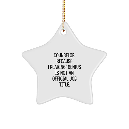 Funny Counselor Gifts from Men to Women - Counselor Star Ornament for Counselor Christmas Unique Gifts, 'Counselor. Because Freaking' genius Is Not An Official Job Title.' - Image 1