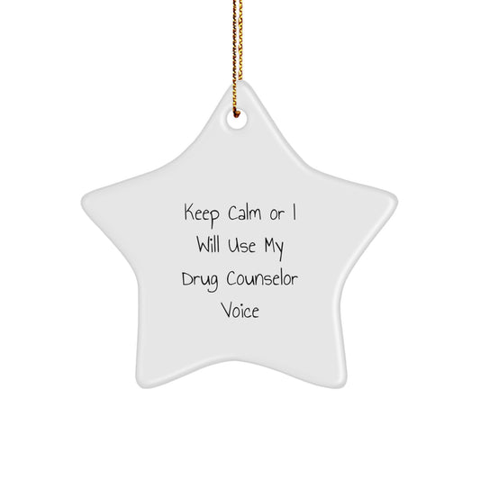 Funny Drug Counselor Gifts, Star Ornament for Christmas from Friends, 'Keep Calm Or I Will Use My Drug Counselor Voice' - Image 1