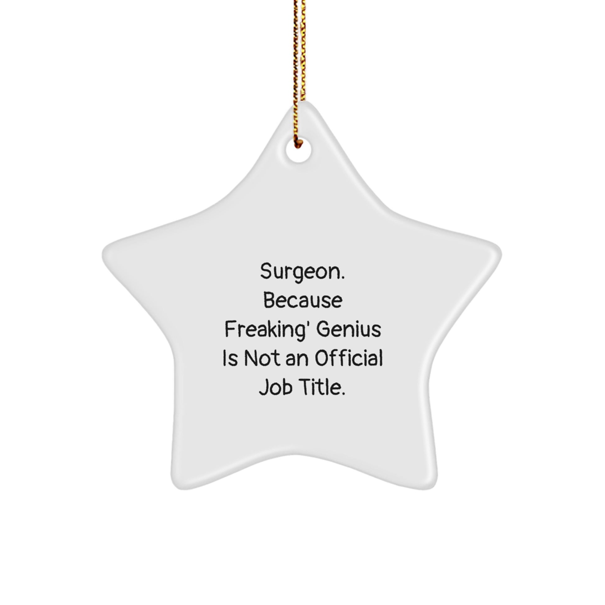 Surgeon Star Ornament Funny Christmas Unique Gift from Friends for Surgeon - 'Surgeon. Because Freaking' genius Is Not An Official Job Title.' - Image 1