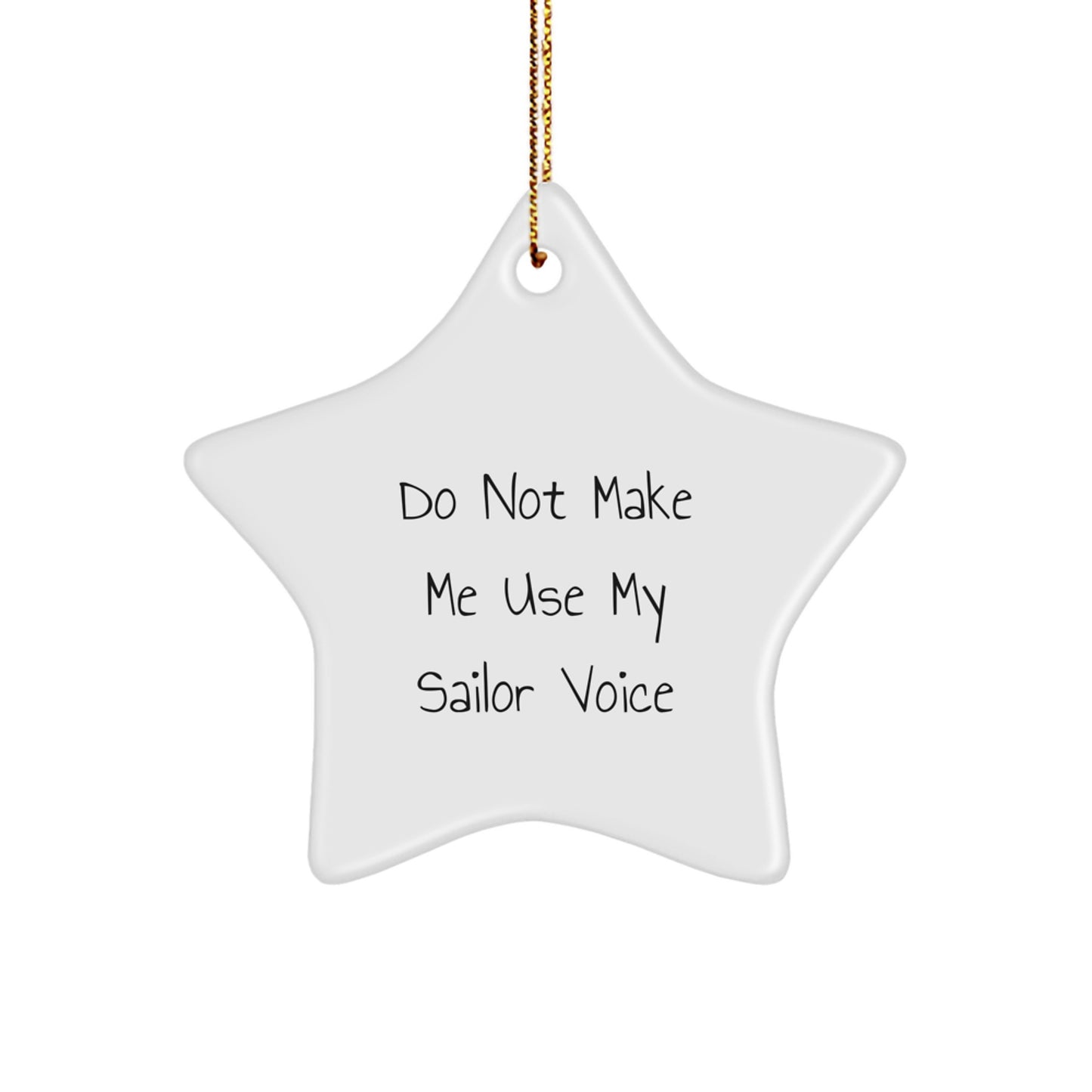 Funny Sailor Gifts from Friends - Star Ornament for Sailor Men - Christmas Unique Gifts for Sailor Family - Do Not Make Me Use My Sailor Voice - Image 1