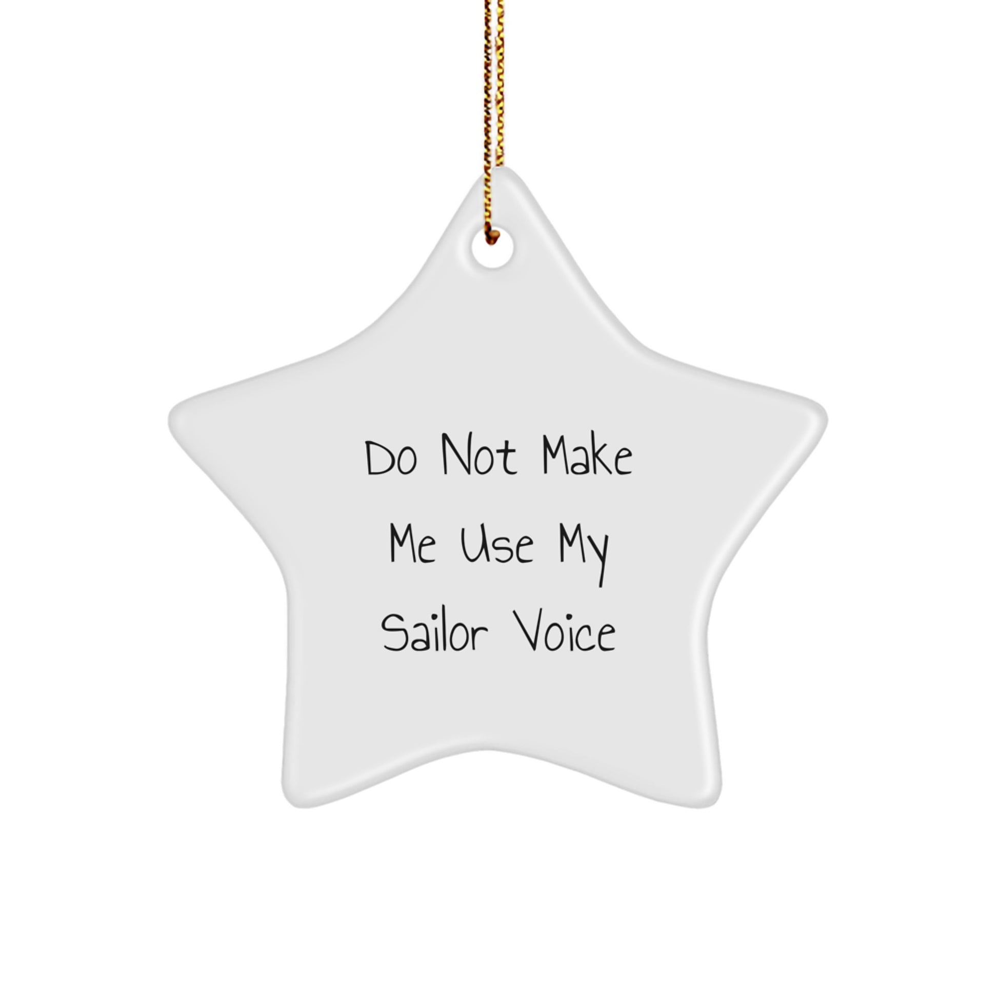 Funny Sailor Gifts from Friends - Star Ornament for Sailor Men - Christmas Unique Gifts for Sailor Family - Do Not Make Me Use My Sailor Voice - Image 1