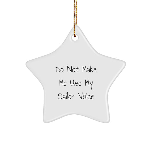 Funny Sailor Gifts from Friends - Star Ornament for Sailor Men - Christmas Unique Gifts for Sailor Family - Do Not Make Me Use My Sailor Voice - Image 1