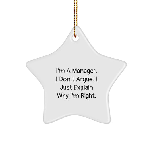 Funny Manager Christmas Star Ornament Gifts from Friends to Manager, Manager Men Women Unique Gift Ideas, I'm A Manager. I Don't Argue. I Just Explain Why I'm Right. - Image 1