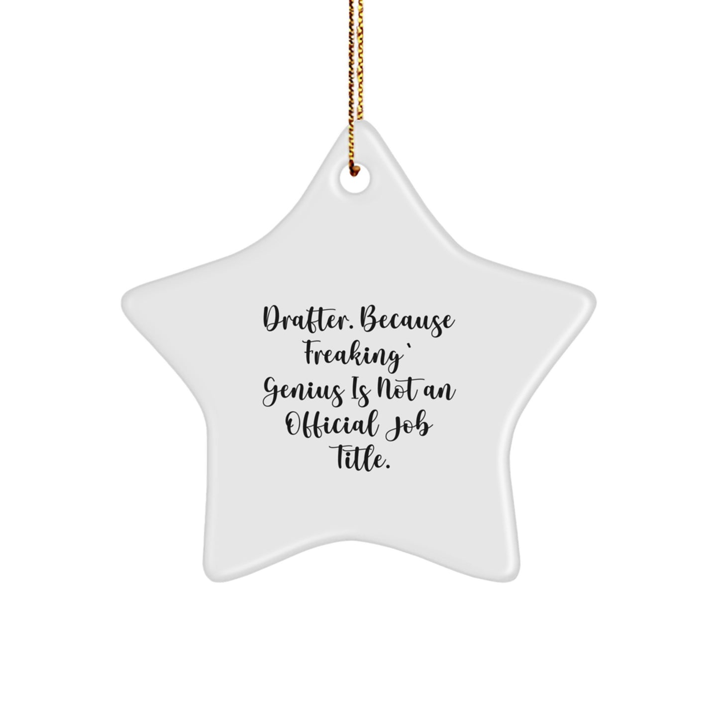 Funny Drafter Gifts for Friends, Star Ornament with Inspirational Quote: Drafter. Because Freaking genius Is Not An Official Job Title., Christmas Decorations for Home - Image 1