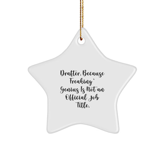 Funny Drafter Gifts for Friends, Star Ornament with Inspirational Quote: Drafter. Because Freaking genius Is Not An Official Job Title., Christmas Decorations for Home - Image 1