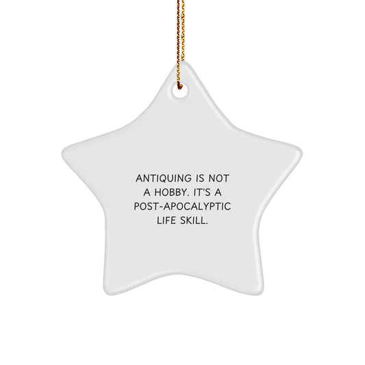 Antiquing Gifts from Friends for Christmas, Unique Star Ornament, Funny Post-Apocalyptic Life Skill Quote, White MDF Durable, Easy Hanging - Image 1