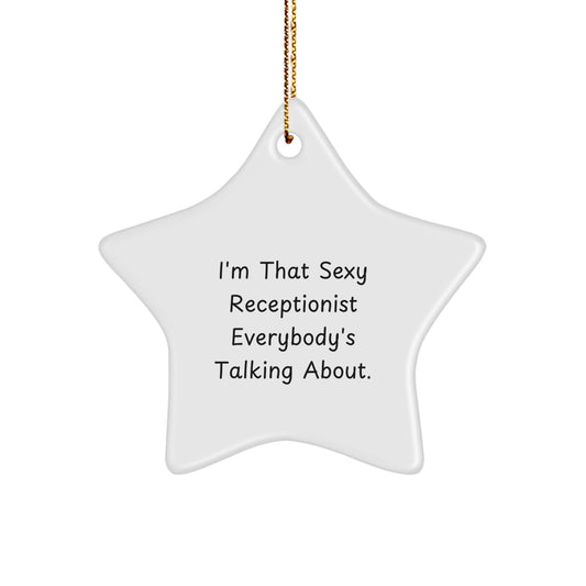 Sexy Receptionist Star Ornament Funny Quote Gifts from Men to Friends - Image 1