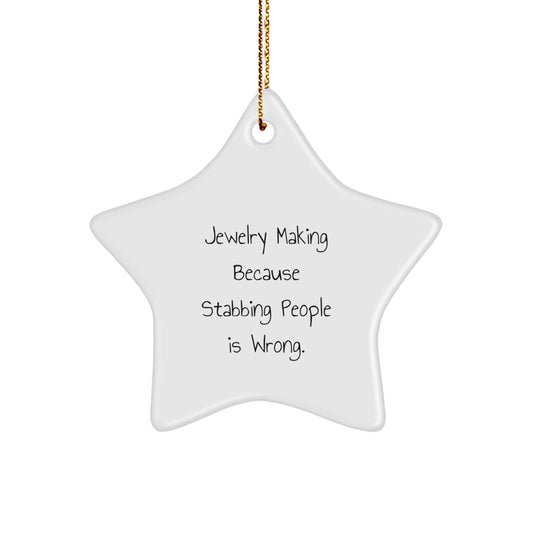 Funny Jewelry Making Star Ornament Gifts from Men for Women Friends Christmas Unique Decorations - 'Jewelry Making Because Stabbing People Is Wrong.' - Image 1