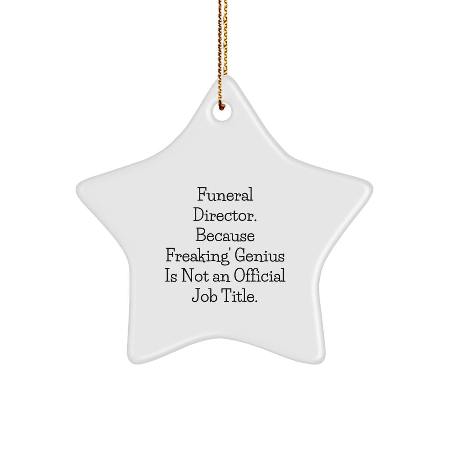 Funny Funeral Director Gifts, Star Ornament for Christmas Unique Presents from Friends to Funeral Director geniuses - Image 1