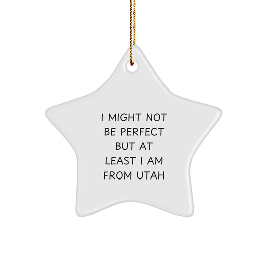 Utah Proud Star Ornament, Funny Gift from Friends, 'I Might Not Be Perfect' for Family, Gifts for Men and Women, Utah Christmas Unique Gifts - Image 1