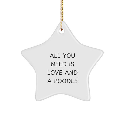 Poodle Dog Star Ornament Gifts from Men to Women Friends Family for Christmas - All You Need Is Love And A Poodle Fun Decorations - Image 1
