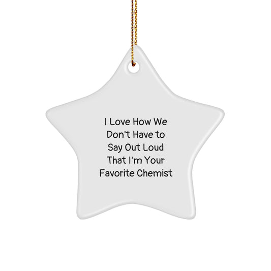 Funny Chemist Gifts, Chemist Star Ornament, Christmas Unique Gifts from Family, Funny Star Ornament for Men and Women, I Love Quotes - Image 1