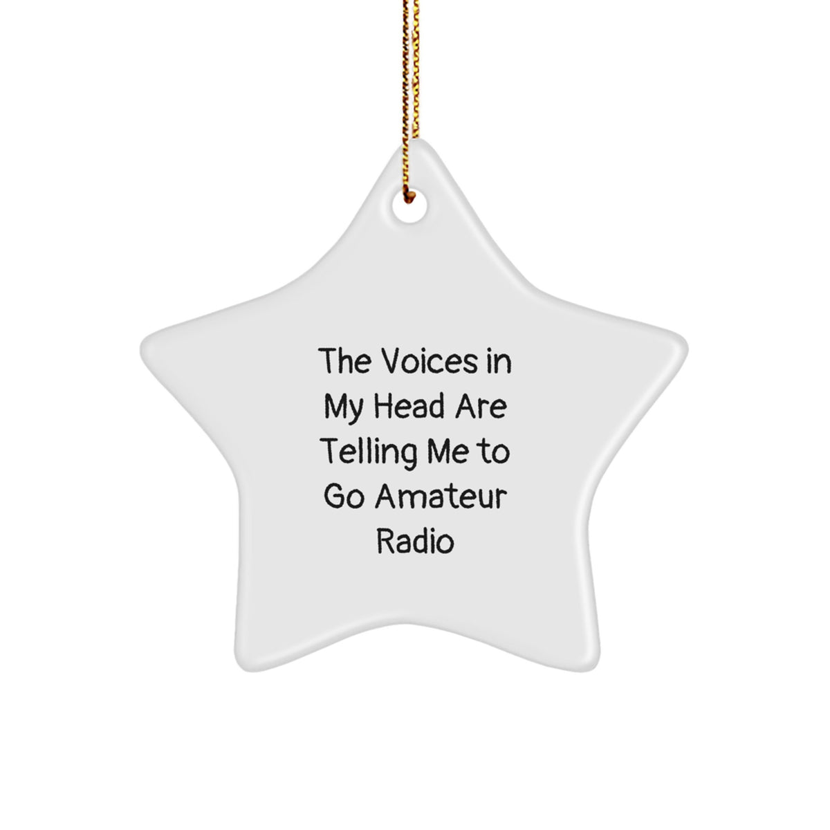 Unique Amatuer Radio Christmas Unique Gifts from Friends, Funny Star Ornament for Amateur Radio Enthusiasts, The Voices In My Head Are Telling Me To Go Amateur Radio - Image 1