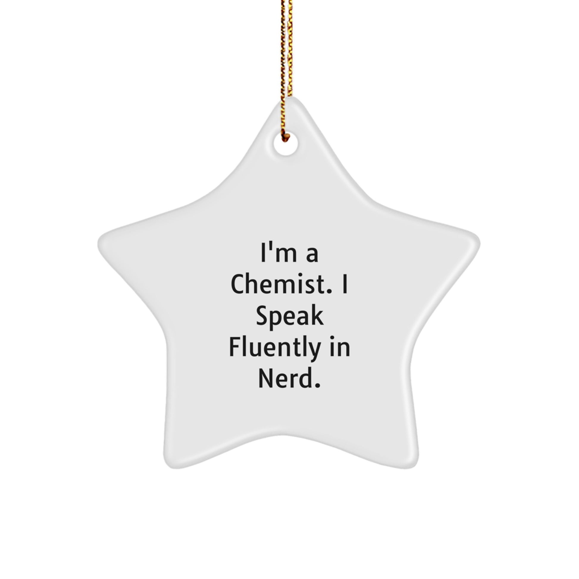 Funny Chemist Gifts from Friends and Family - 'I'm A Chemist. I Speak Fluently In genius.' Star Ornament for Christmas - Image 1