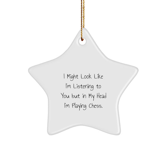 Funny Chess Gifts for Men - 'I Might Look Like I'm Listening...' Star Ornament, Gifts from Family for Christmas - Image 1
