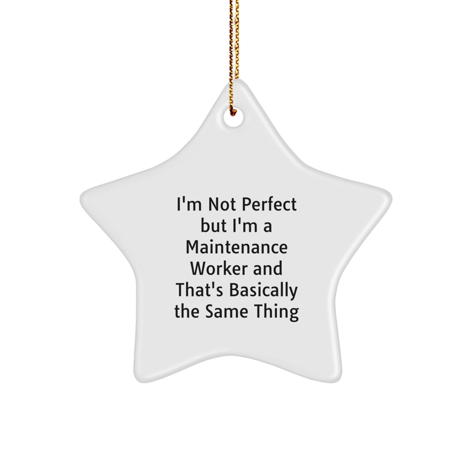 Funny Maintenance Worker Gifts for Men - I'm Not Perfect Star Ornament, White MDF Star with Gold Cord, Unique Christmas Unique Gifts from Friends - Image 1