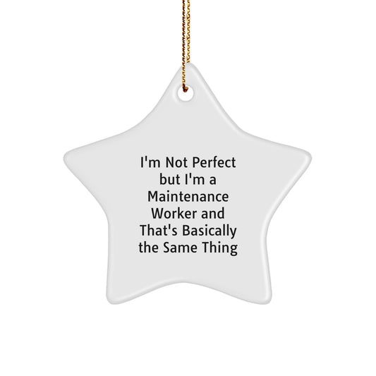 Funny Maintenance Worker Gifts for Men - I'm Not Perfect Star Ornament, White MDF Star with Gold Cord, Unique Christmas Unique Gifts from Friends - Image 1
