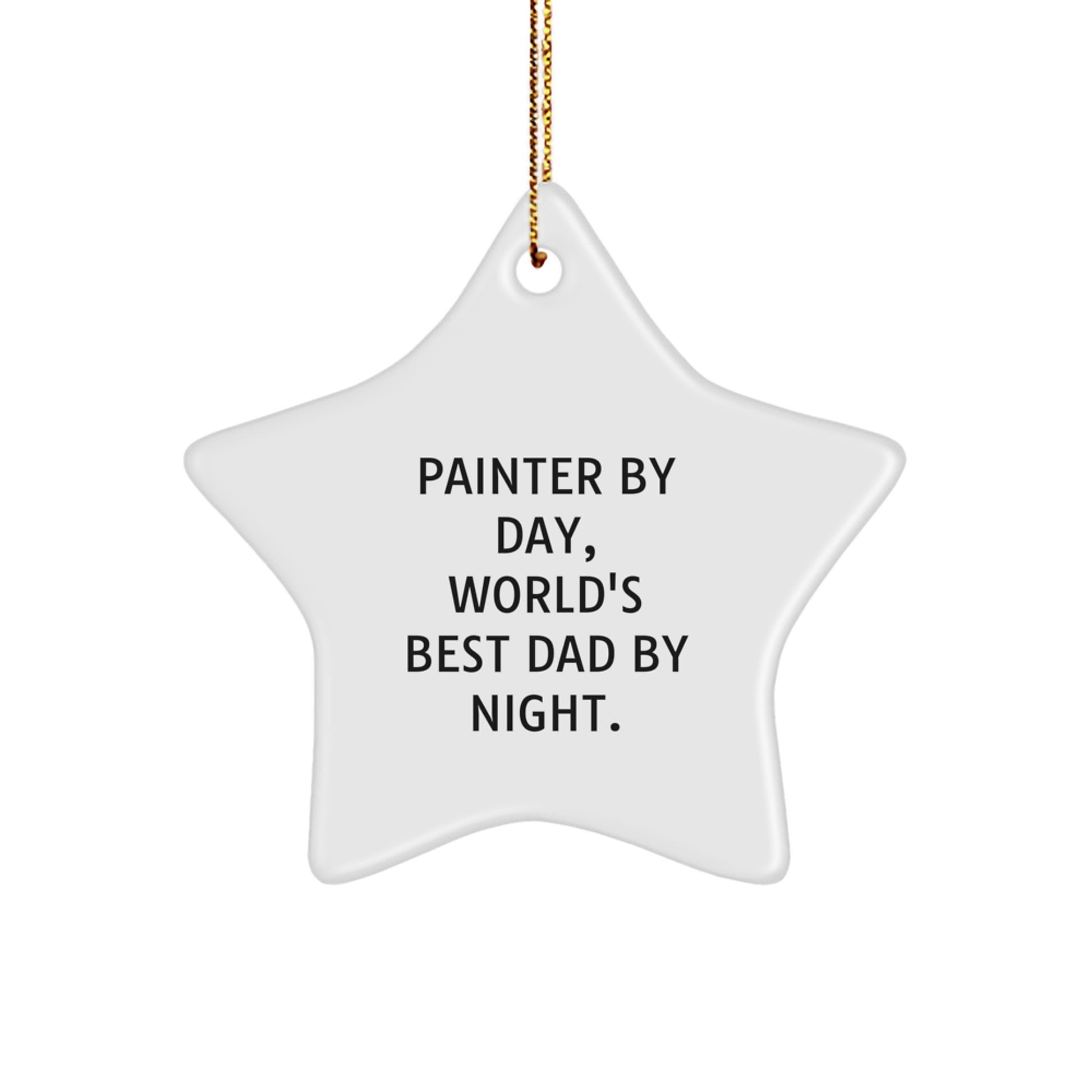 Painter Star Ornament, Funny Quote Gifts for Painter By Day, World's Best Dad By Night, Christmas Unique Gifts from Dad to Painter - Image 1