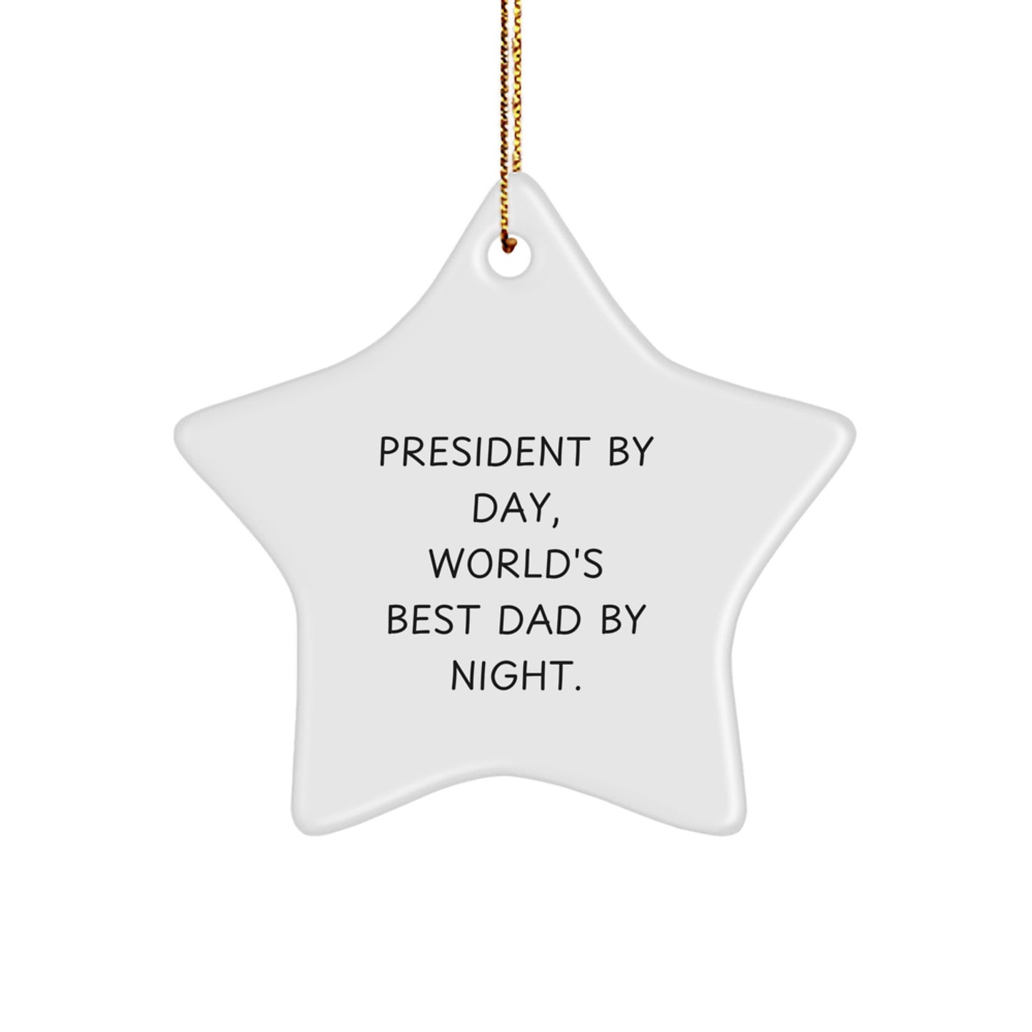 President By Day Star Ornament, Funny Gift for Men, Christmas Unique Gifts from Family, President Star Ornament for Home Decor, Inspirational Quote - Image 1