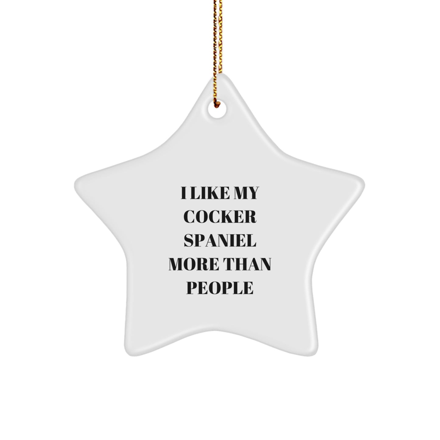 Funny Cocker Spaniel Dog Gifts from Family - I Like My Star Ornament More Than People, Cute Cocker Spaniel Dog Star Christmas Unique Gifts - Image 1