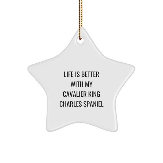 Cavalier King Charles Spaniel Dog Star Ornament, Funny Quote, Gifts for Her, Christmas Unique Gifts from Family, 'Life Is Better With My Cavalier King Charles Spaniel' - Image 1