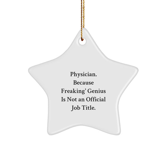 Funny Star Ornament Gifts for Physician - 'Physician. Because Freaking' genius Is Not An Official Job Title.' by Friends and Family - Image 1