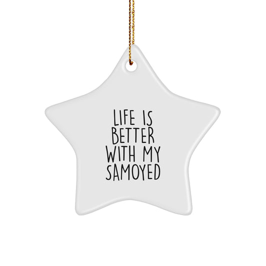 Funny Samoyed Dog Gifts from Friends, Inspirational Christmas Star Ornament, Life is Better with My Samoyed Dog Quote, Gifts for Samoyed Lovers - Image 1