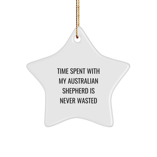 Australian Shepherd Dog Star Ornament, Funny Quote 'Time Spent With My Australian Shepherd Is Never Wasted', Gifts from Men to Women for Family and Friends at Christmas - Image 1