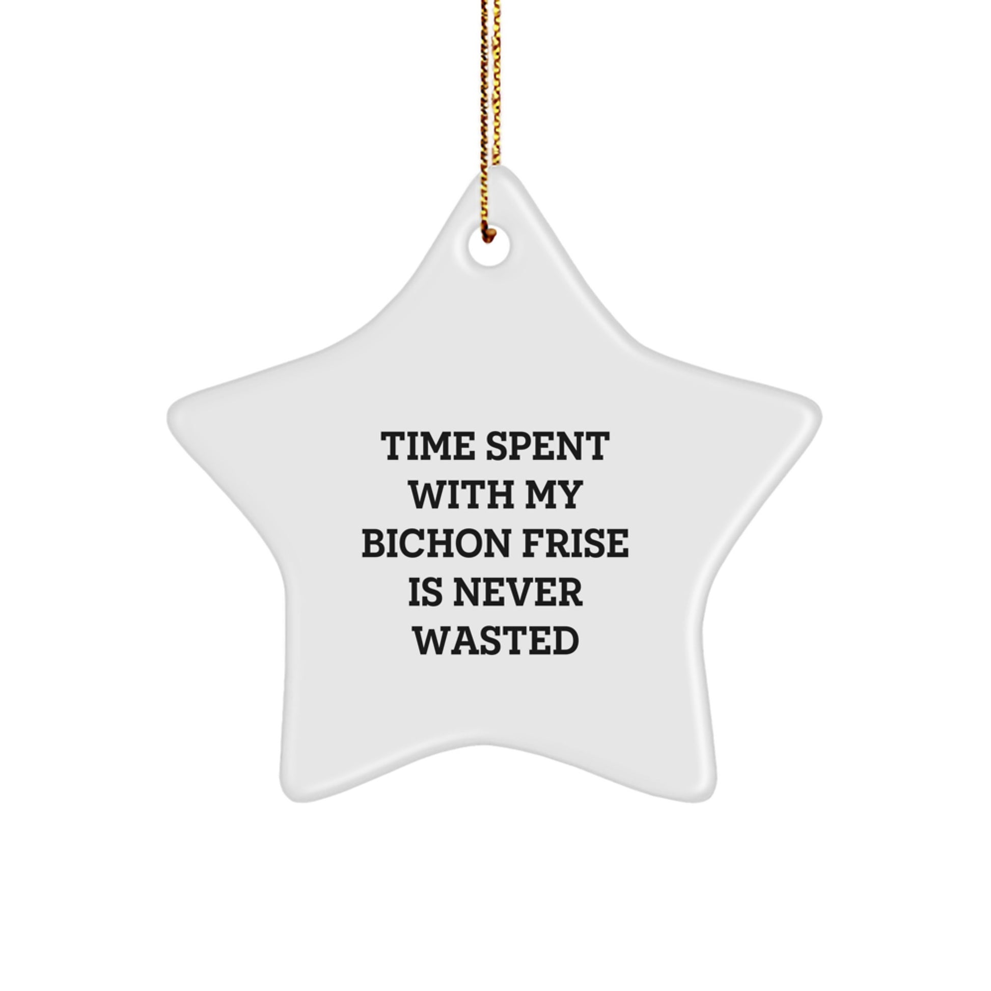 Funny Bichon Frise Dog Gifts for Christmas, Star Ornament with Quote 'Time Spent With My Bichon Frise Is Never Wasted', Ideal Gift from Family or Friends - Image 1