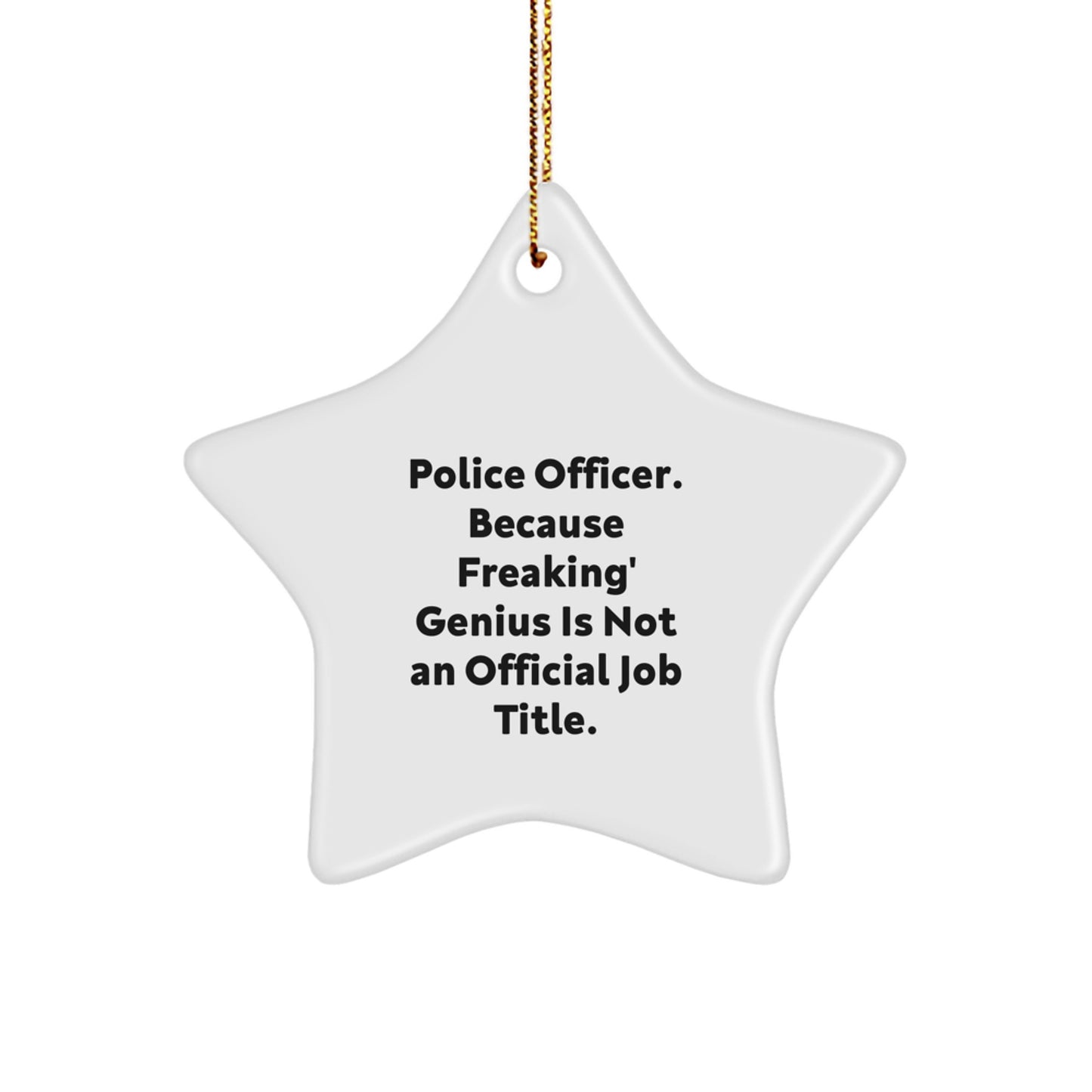 Funny Gift for Police Officer Star Ornament - Unique Christmas Unique Gifts from Friends to Police Officer - Image 1