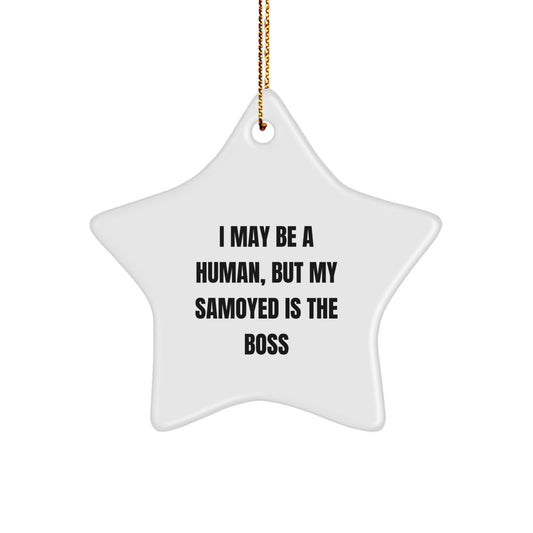 Funny Samoyed Dog Gifts from Men to Family - Samoyed Dog Star Ornament for Christmas Unique Decorations with I May Be A Human, But My Samoyed Is The Boss Quote - Image 1
