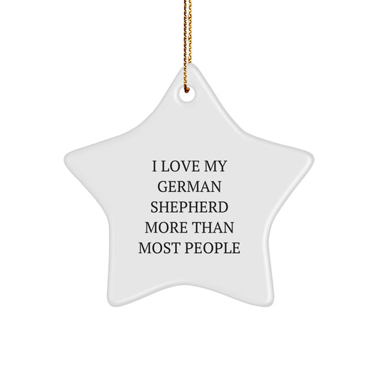 Funny German Shepherd Dog Gifts, Star Ornament for Christmas, 'I Love My German Shepherd More Than Most People' by Friends, Family, Men, Women, or Coworkers - Image 1