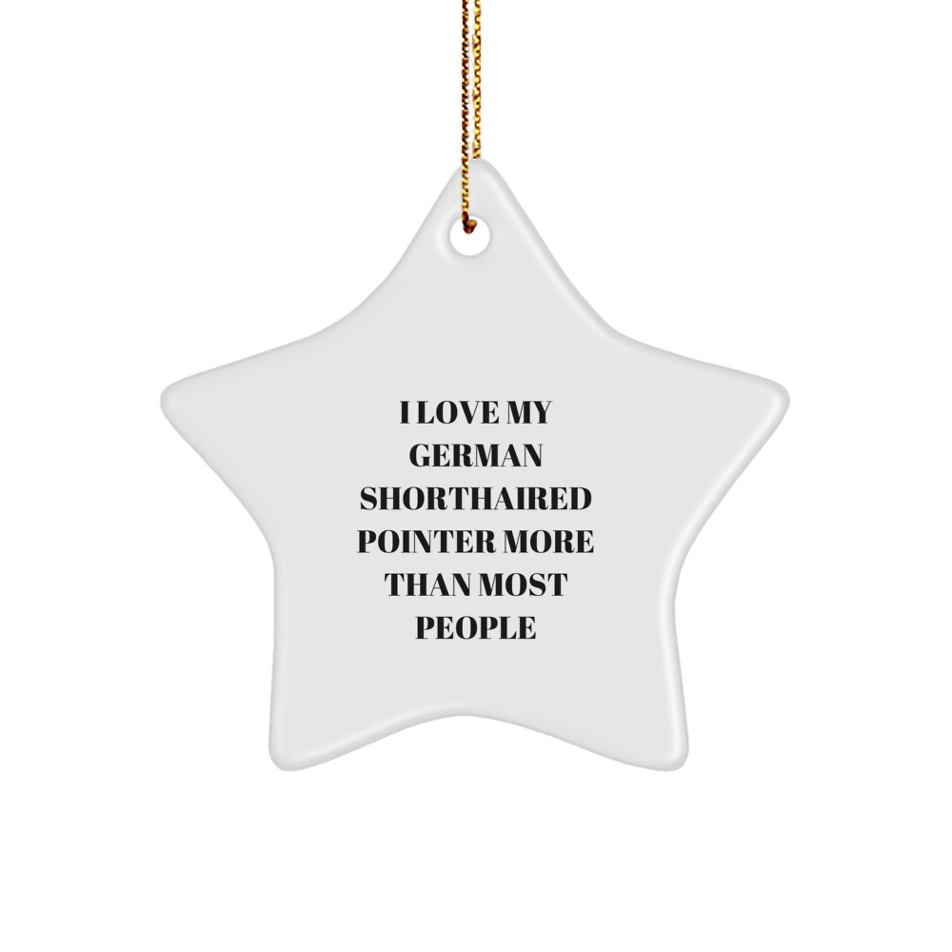 Funny German Shorthaired Pointer Dog Gifts, 'I Love My German Shorthaired Pointer More Than Most People' Star Ornament, Christmas Unique Presents for Friends and Family - Image 1