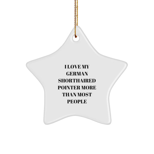Funny German Shorthaired Pointer Dog Gifts, 'I Love My German Shorthaired Pointer More Than Most People' Star Ornament, Christmas Unique Presents for Friends and Family - Image 1
