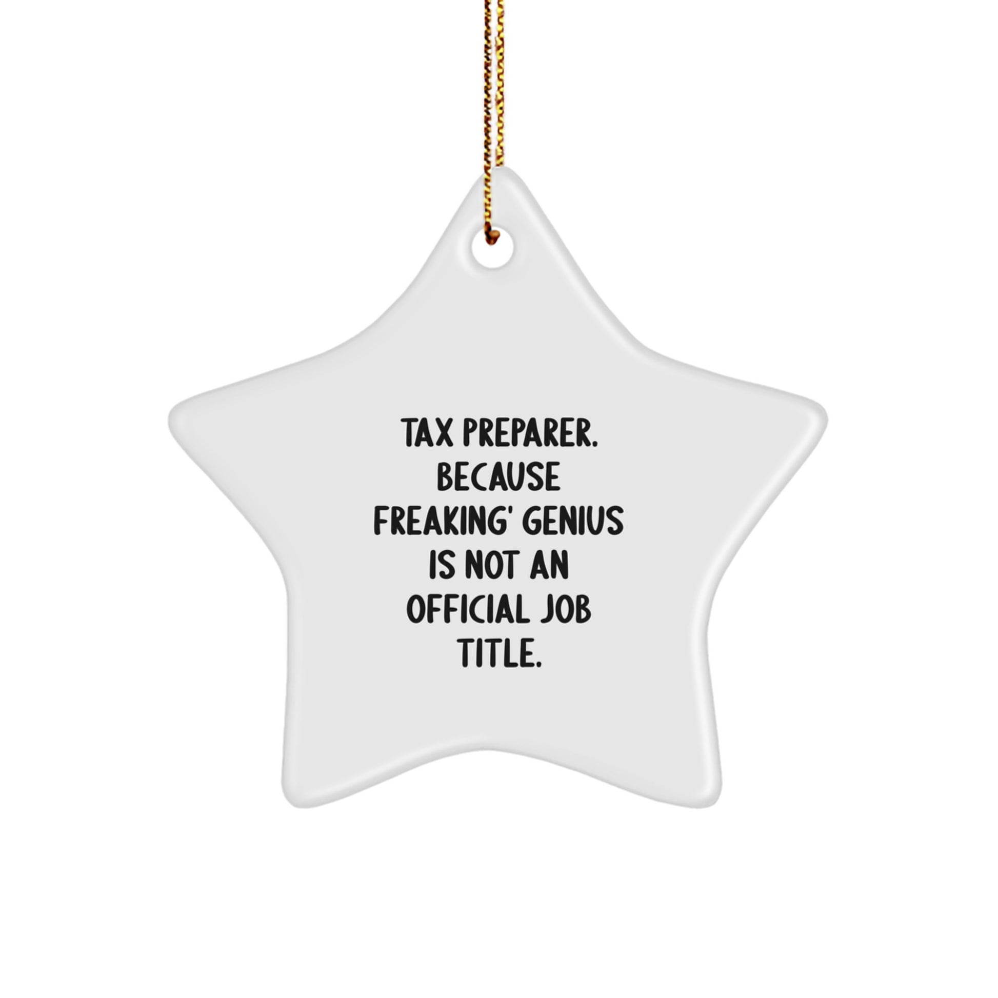 Funny Tax Preparer Gifts from Friends and Family - Star Ornament, 'Tax Preparer. Because Freaking' genius Is Not An Official Job Title.', Christmas Unique - Image 1